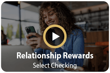 Relationship Rewards Select Checking Video