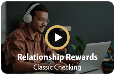Relationship Rewards Classic Checking Video